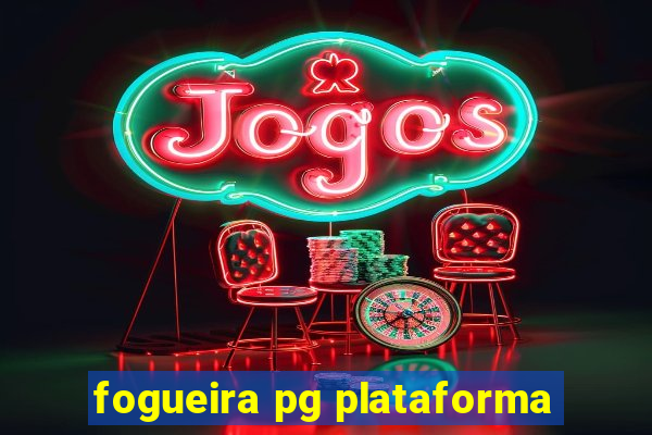 fogueira pg plataforma